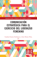 Comunicacin estratgica para el ejercicio del liderazgo femenino