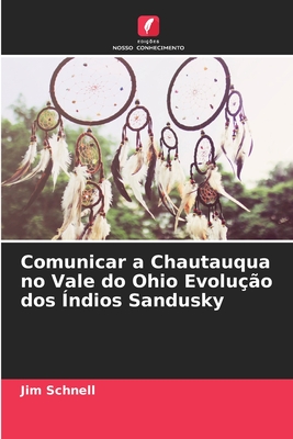 Comunicar a Chautauqua no Vale do Ohio Evoluo dos ndios Sandusky - Schnell, Jim