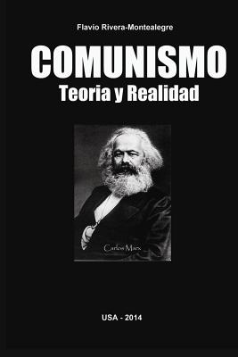 Comunismo. Teoria y Realidad - Rivera-Montealegre, Flavio