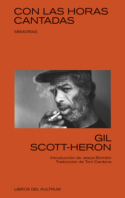 Con Las Horas Contadas: Memorias - Scott-Heron, Gil