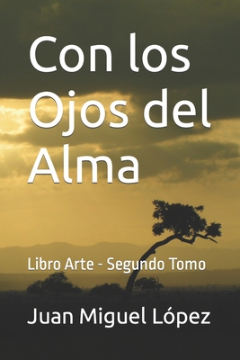 Con los Ojos del Alma: Libro Arte - Segundo Tomo - Corrado, Pedro Daniel (Editor), and Villalobos, Ruby L?pez (Translated by), and Villalobos, Irma (Contributions by)