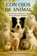 Con ojos de animal: Compasi?n y ?tica hacia los animales