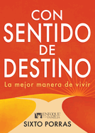 Con Sentido de Destino: La Mejor Manera de Vivir