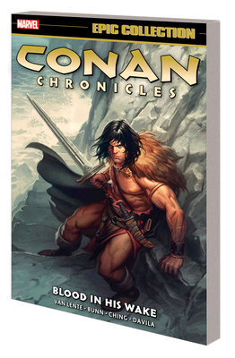 Conan Chronicles Epic Collection: Blood in His Wake - Van Lente, Fred, and Bunn, Cullen, and Gardner, Phroilan