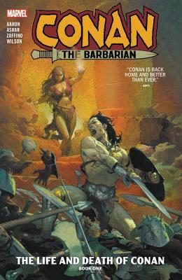 Conan the Barbarian Vol. 1: The Life and Death of Conan Book One - Aaron, Jason (Text by)