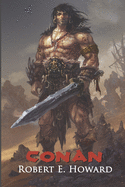 Conan: The Thief, The Conqueror, The King: The Collected Adventures of the World's Greatest Barbarian (Illustrated Edition)