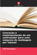 Conce??o e implementa??o de um controlador para uma mquina de moldagem por inje??o