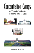 Concentration Camps: A Traveler's Guide to World War II Sites