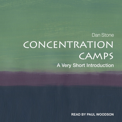 Concentration Camps: A Very Short Introduction - Woodson, Paul (Read by), and Stone, Dan