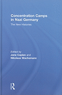 Concentration Camps in Nazi Germany: The New Histories