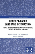 Concept-Based Language Instruction: Usage-Based Linguistics and Sociocultural Theory in Teaching Japanese