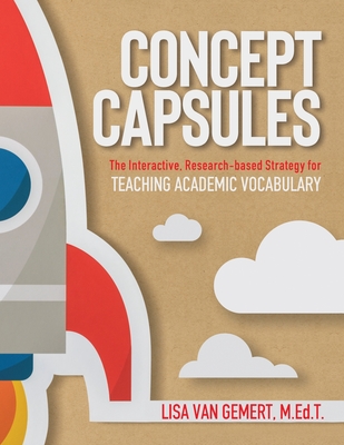 Concept Capsules: The Interactive, Research-based Strategy for Teaching Academic Vocabulary - Van Gemert, Lisa