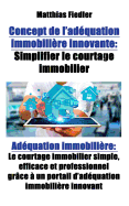 Concept de l'adquation immobilire innovante: Simplifier le courtage immobilier: Adquation immobilire: Le courtage immobilier simple, efficace et professionnel grce  un portail d'adquation immobilire innovant