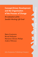 Concept-Driven Development and the Organization of the Process of Change: An Evaluation of the Swedish Working Life Fund