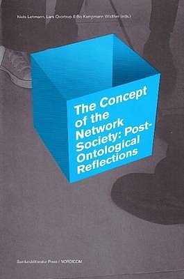 Concept of the Network Society: Post-Ontological Reflections - Lehmann, Niels (Editor), and Qvortrup, Lars (Editor), and Walther, Bo Kampmann (Editor)