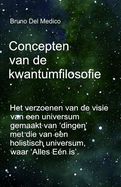 Concepten van de kwantumfilosofie: Het verzoenen van de visie van een universum gemaakt van 'dingen' met die van een holistisch universum, waar 'Alles E?n is'.