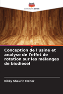 Conception de l'usine et analyse de l'effet de rotation sur les m?langes de biodiesel