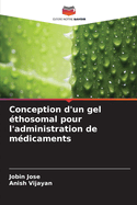 Conception d'un gel ?thosomal pour l'administration de m?dicaments