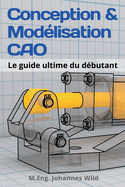 Conception & Modlisation CAO: Le guide ultime du dbutant