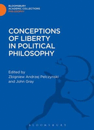 Conceptions of Liberty in Political Philosophy - Pelczynski, Zbigniew Andrzej (Volume editor), and Gray, John (Volume editor)