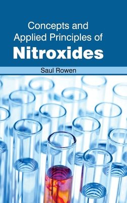 Concepts and Applied Principles of Nitroxides - Rowen, Saul (Editor)