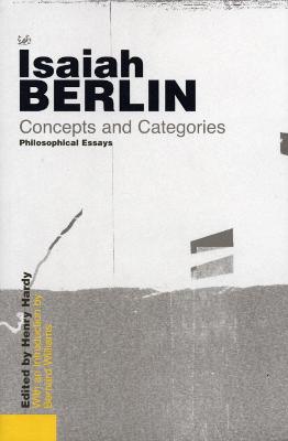 Concepts and Categories: Philosophical Essays - Berlin, Isaiah