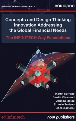 Concepts and Design Thinking Innovation Addressing the Global Financial Needs: The Infintech Way Foundations - Serrano, Martn, and Khorsand, Bardia, and Soldatos, John