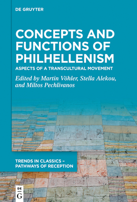 Concepts and Functions of Philhellenism: Aspects of a Transcultural Movement - Vhler, Martin (Editor), and Alekou, Stella (Editor), and Pechlivanos, Miltos (Editor)