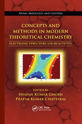 Concepts and Methods in Modern Theoretical Chemistry: Electronic Structure and Reactivity - Ghosh, Swapan Kumar (Editor), and Chattaraj, Pratim Kumar (Editor)
