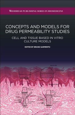 Concepts and Models for Drug Permeability Studies: Cell and Tissue Based in Vitro Culture Models - Sarmento, Bruno