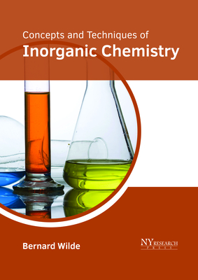 Concepts and Techniques of Inorganic Chemistry - Wilde, Bernard (Editor)