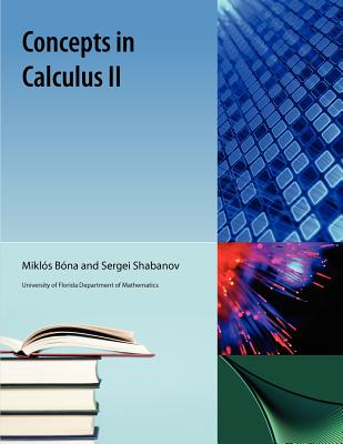 Concepts in Calculus II - Bona, Miklos, and Shabanov, Sergei