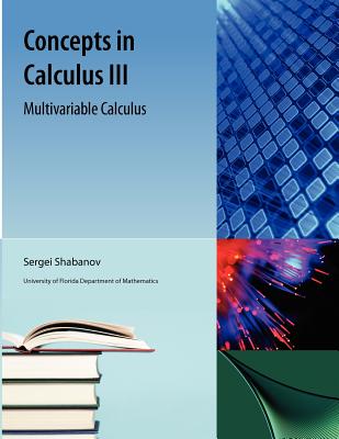 Concepts in Calculus III - Shabanov, Sergei, and Bona, Miklos