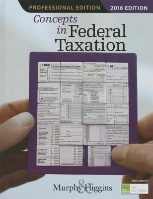 Concepts in Federal Taxation 2016, Professional Edition (with H&r Block(tm) Tax Preparation Software CD-ROM) - Murphy, Kevin E, and Higgins, Mark, LLB