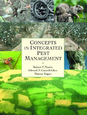 Concepts in Integrated Pest Management - Norris, Robert F, and Caswell-Chen, Edward P, and Kogan, Marcos