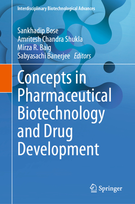 Concepts in Pharmaceutical Biotechnology and Drug Development - Bose, Sankhadip (Editor), and Shukla, Amritesh Chandra (Editor), and Baig, Mirza R (Editor)