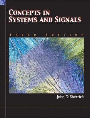 Concepts in Systems and Signals - Sherrick, John D