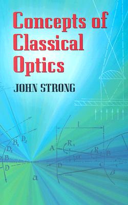 Concepts of Classical Optics - Strong, John
