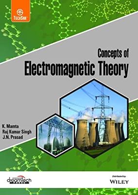 Concepts of Electromagnetic Theory - Manta, K., and Singh, Raj Kumar, and Prasad, J.N.