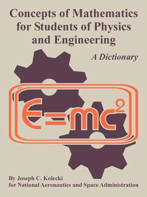Concepts of Mathematics for Students of Physics and Engineering - Kolecki, Joseph C, and NASA