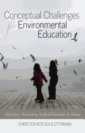 Conceptual Challenges for Environmental Education: Advocacy, Autonomy, Implicit Education and Values