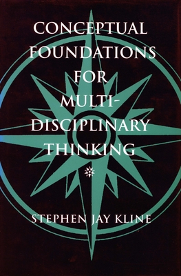 Conceptual Foundations for Multidisciplinary Thinking - Kline, Stephen Jay