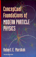 Conceptual Foundations of Modern Particle Physics