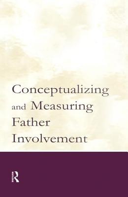 Conceptualizing and Measuring Father Involvement - Day, Randal D (Editor), and Lamb, Michael E (Editor)