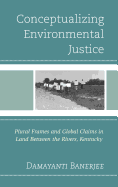 Conceptualizing Environmental Justice: Plural Frames and Global Claims in Land Between the Rivers, Kentucky