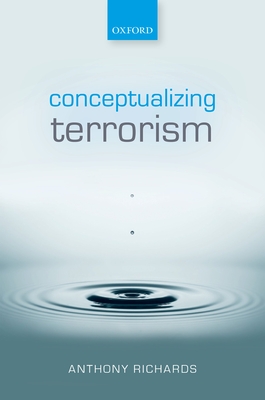 Conceptualizing Terrorism - Richards, Anthony