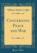 Concerning Peace and War (Classic Reprint)