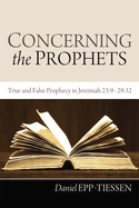 Concerning the Prophets: True and False Prophecy in Jeremiah 23:9--29:32