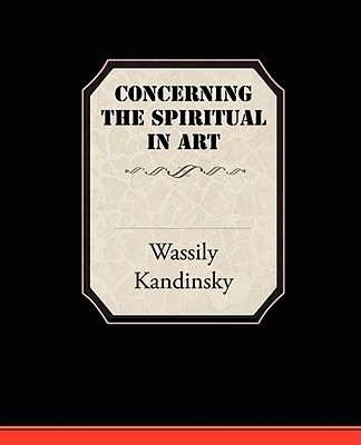 Concerning the Spiritual in Art - Kandinsky, Wassily