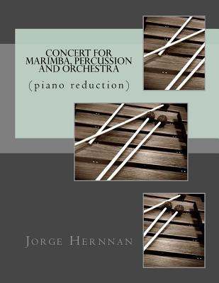 Concert for Marimba, Percussion and Orchestra: (piano reduction) - Hernnan, Jorge